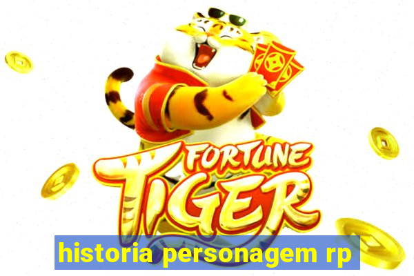 historia personagem rp